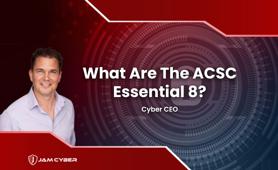 Cyber CEO – ACSC Essential 8
