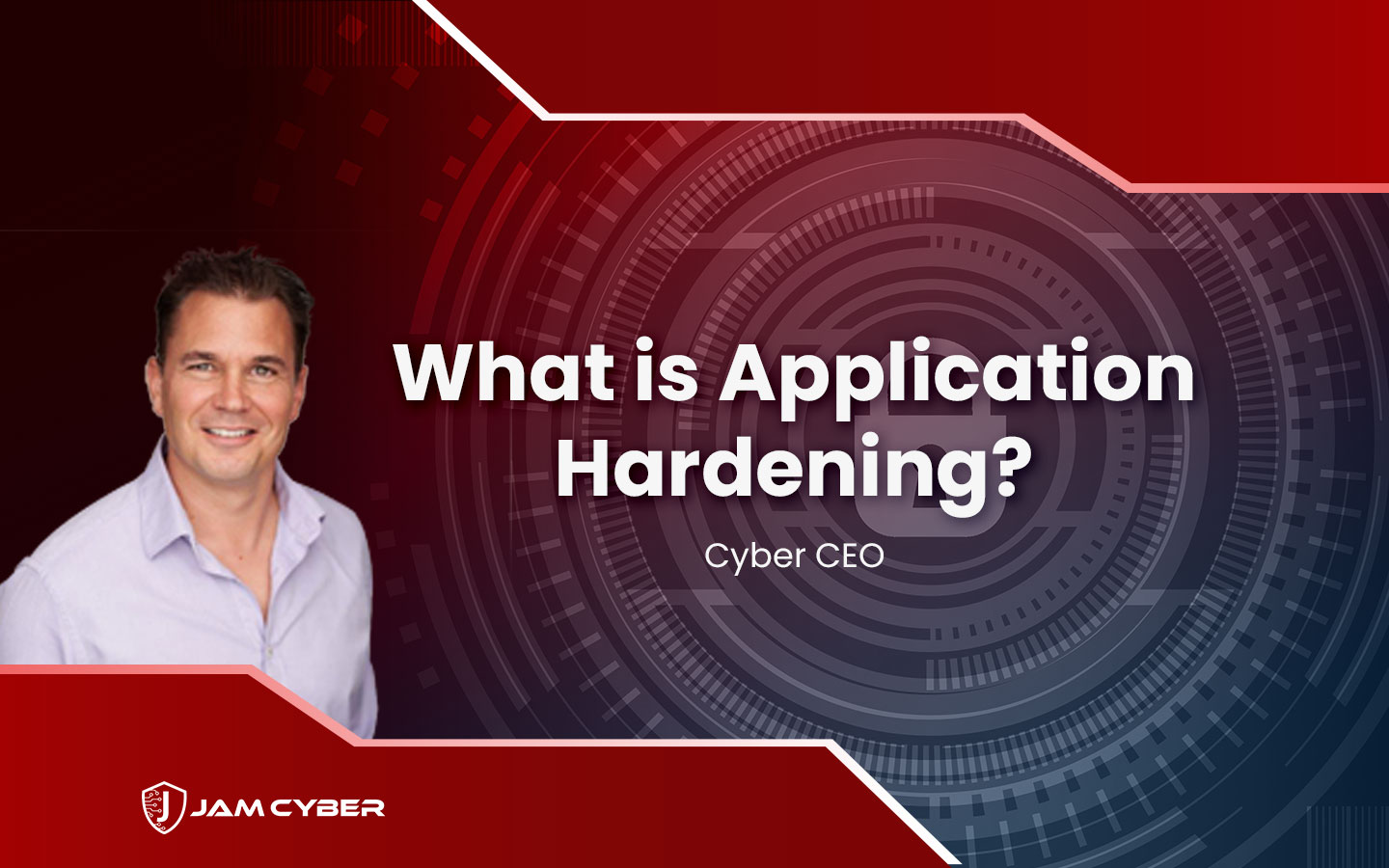 Cyber CEO – Application Hardening