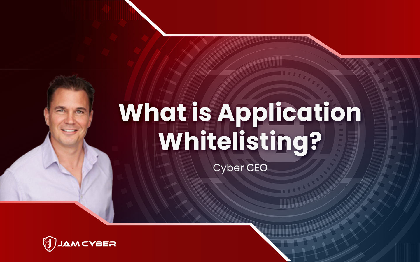 Cyber CEO – Application Whitelisting