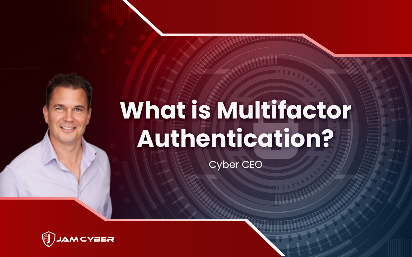 Cyber CEO – Multifactor Authentication