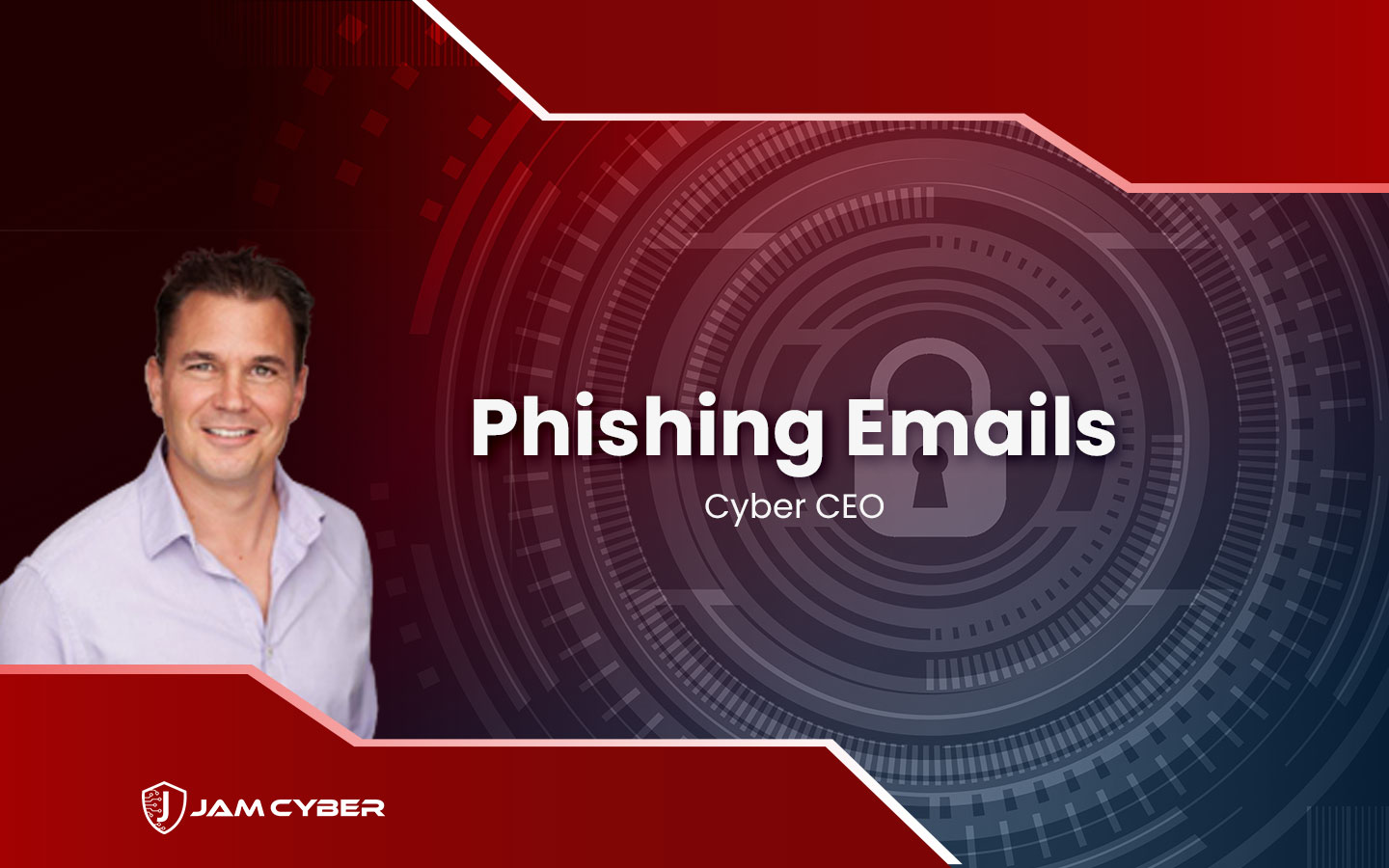 Cyber CEO - Phishing Emails and How Do They Work?