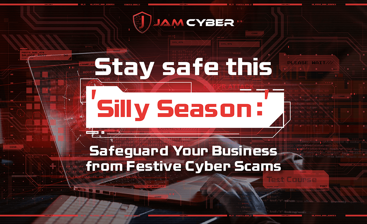 Stay safe this ‘Silly Season’: Safeguard Your Business from Festive Cyber Scams