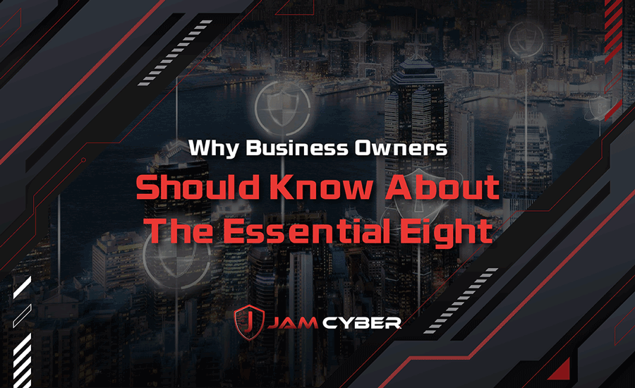Why Business Owners Should Know About The Essential Eight