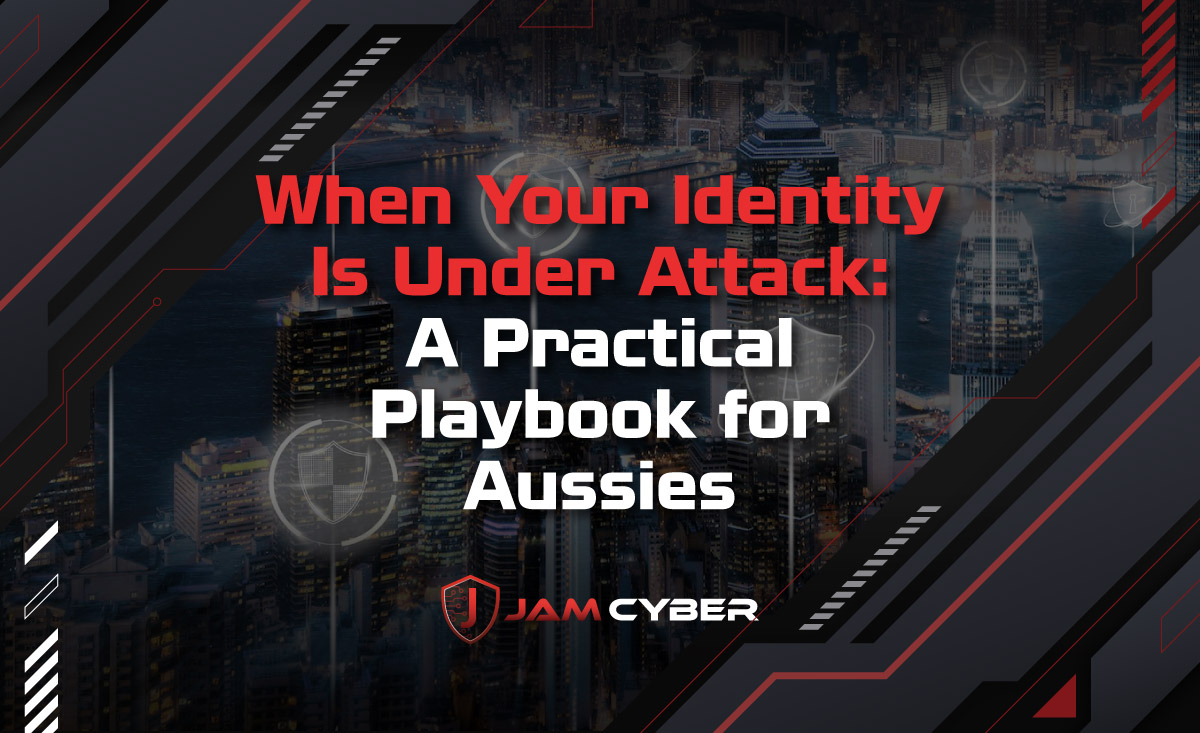 When Your Identity Is Under Attack: A Practical Playbook for Aussies