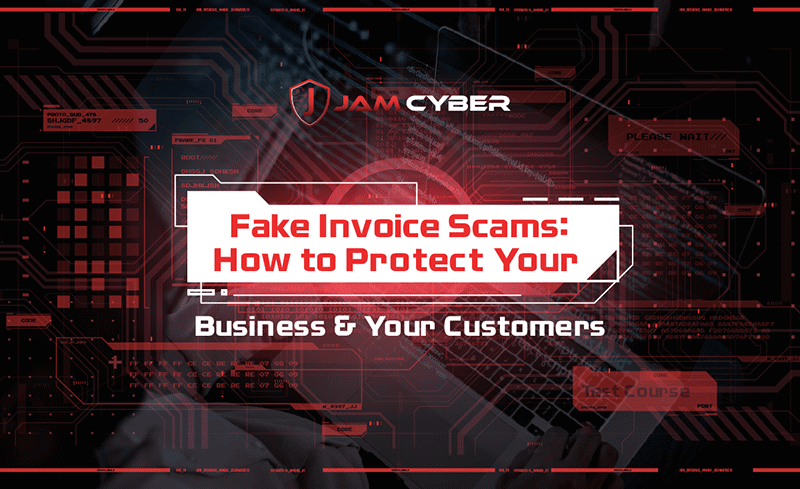 Fake Invoice Scams: How to Protect Your Business & Your Customers