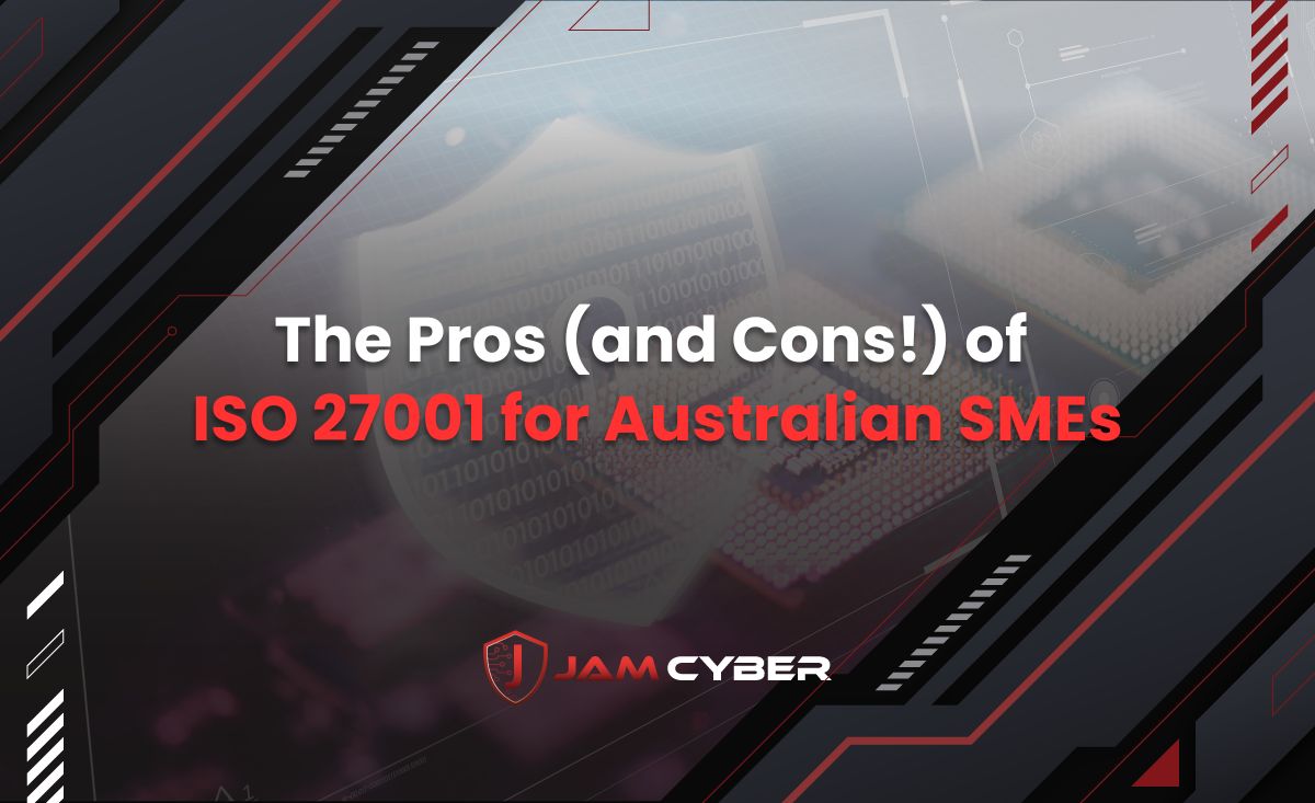 The Pros (and Cons!) of ISO 27001 for Australian SMEs