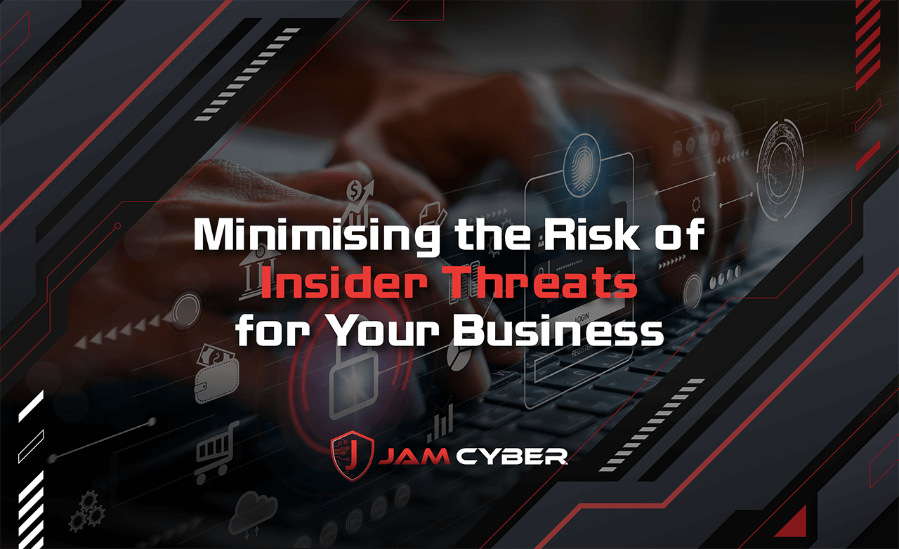 Minimising the Risk of Insider Threats for Your Business